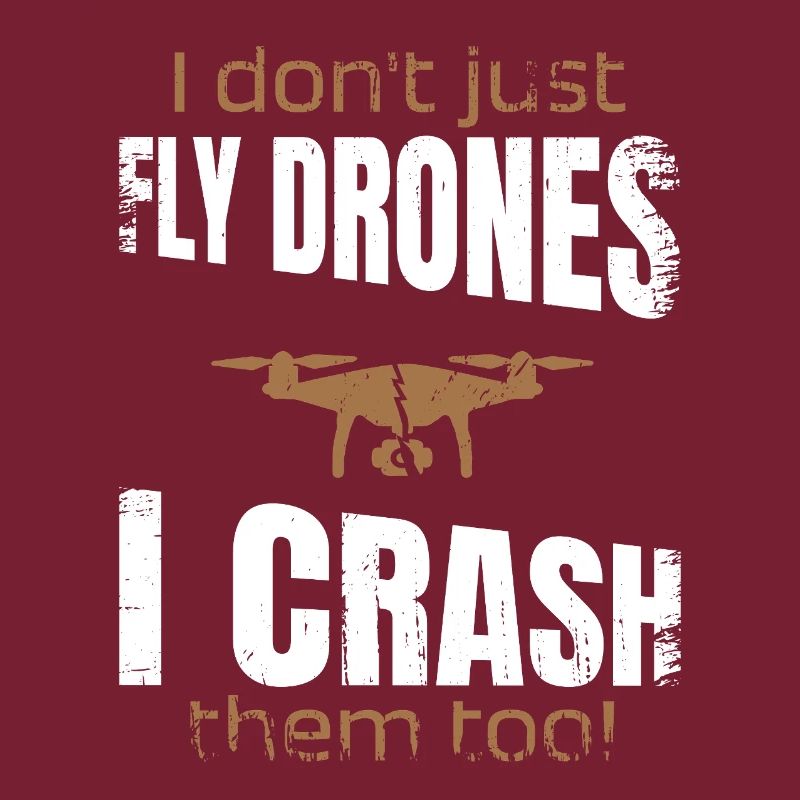 I dont just fly drones I crash them too