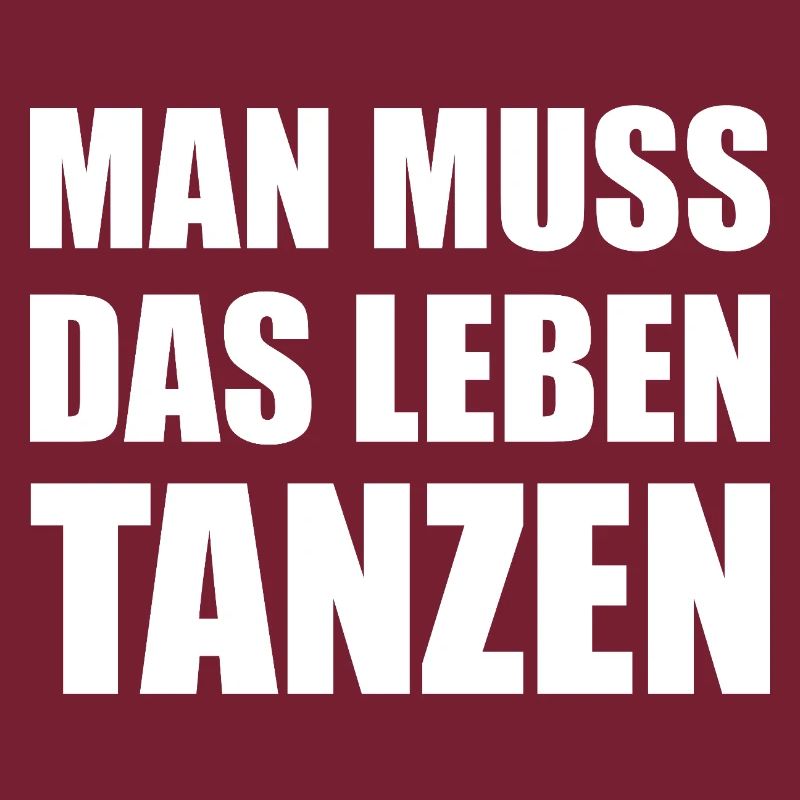 Man muss das Leben tanzen Spruch