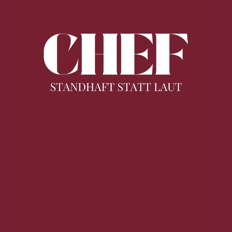 Chef Spruch Standhaft statt laut