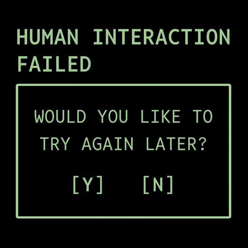 Human Interaction Failed