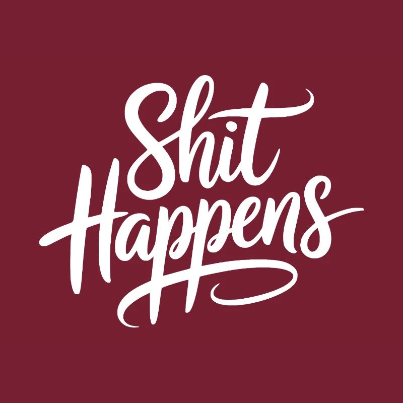 Shit Happens Statement