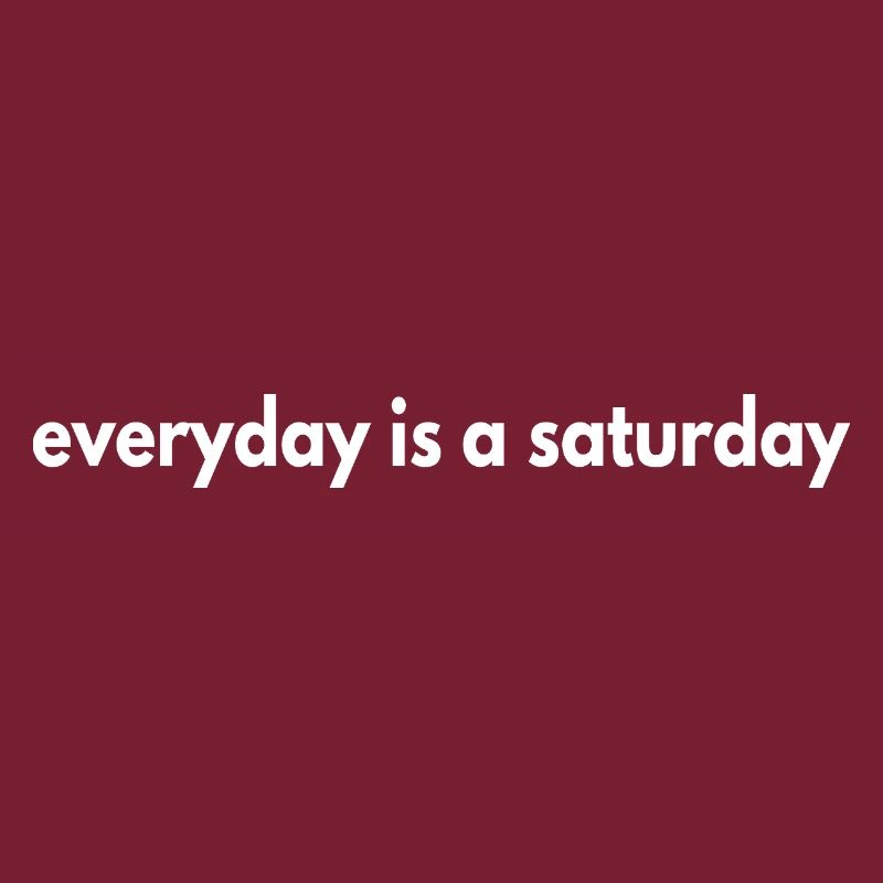 Jeder Tag ist ein Samstag