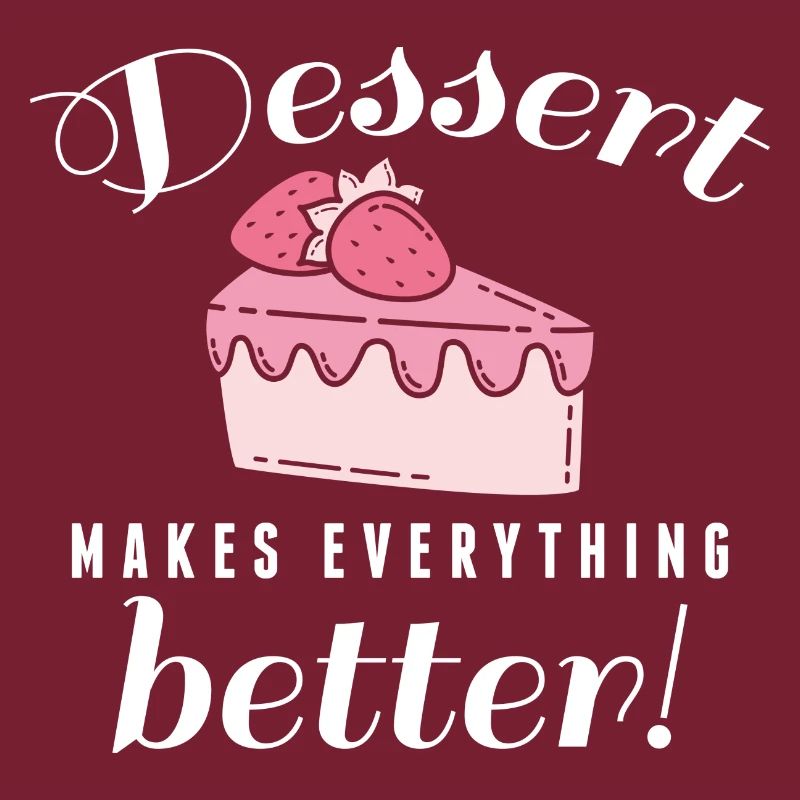 Dessert Makes Everything Better