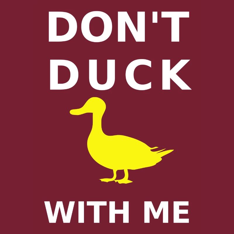 Don't duck with me