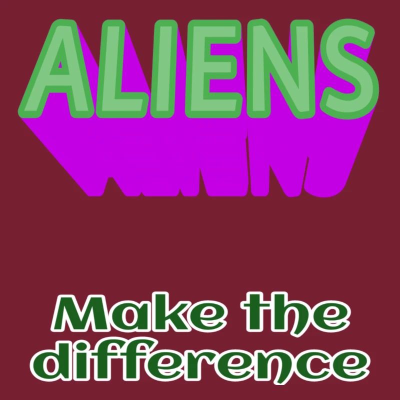 ALIENS Aliens make the difference without alien