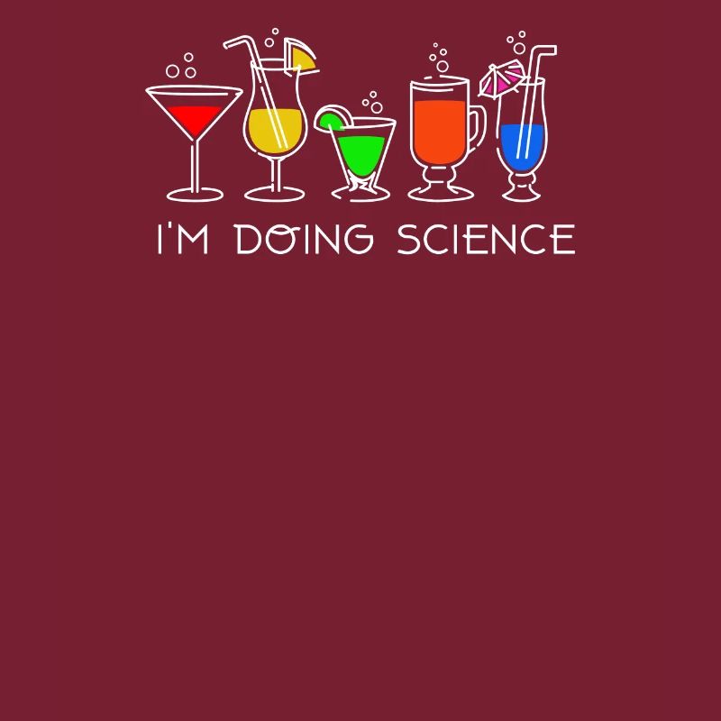 Cocktail slogan I do science for