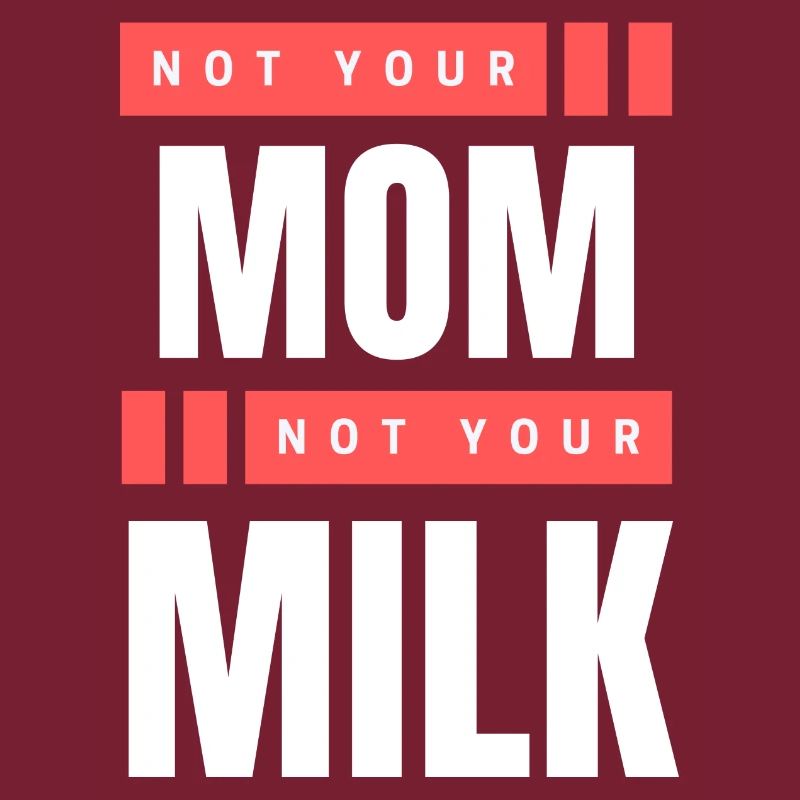 Pas ta mère Pas ton lait