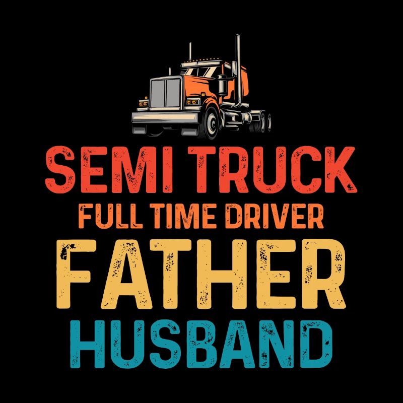 Sattelschlepper Vollzeitfahrer Vater Ehemann