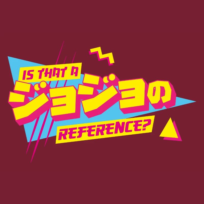 Is that a JoJo reference Jojo's Bizarre Adventure