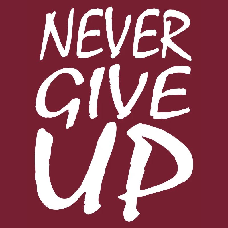 Never give up