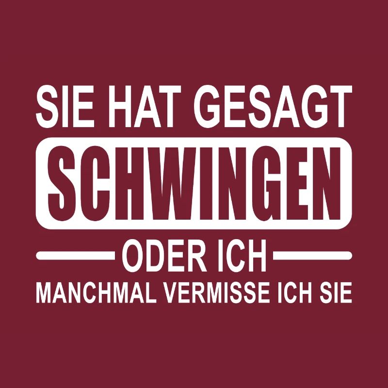 Sie hat gesagt schwingen oder ich