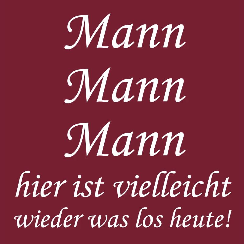 Mann Mann Mann hier ist vielleicht wieder was los