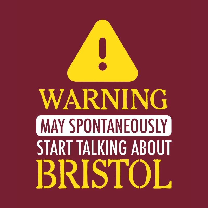 WARNING!: may start talking about Bristol