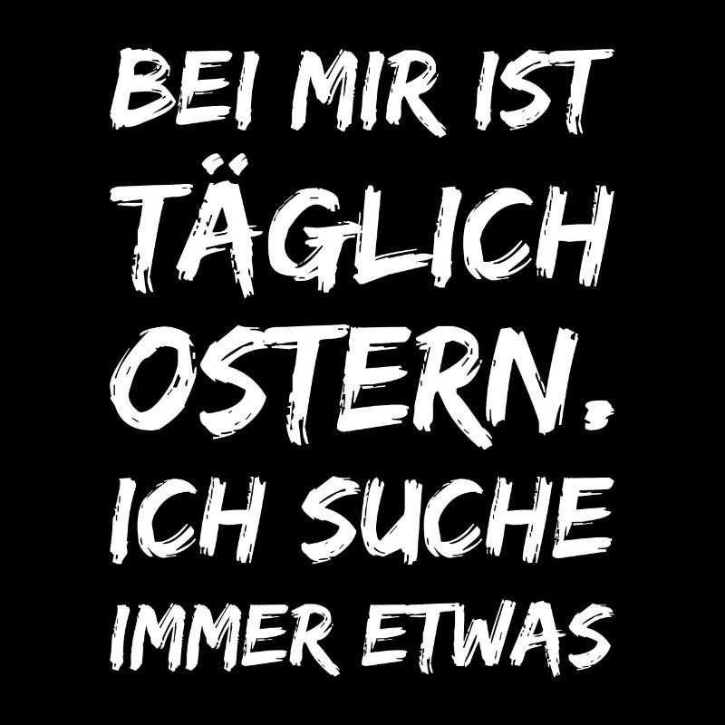 Bei mir ist täglich Ostern