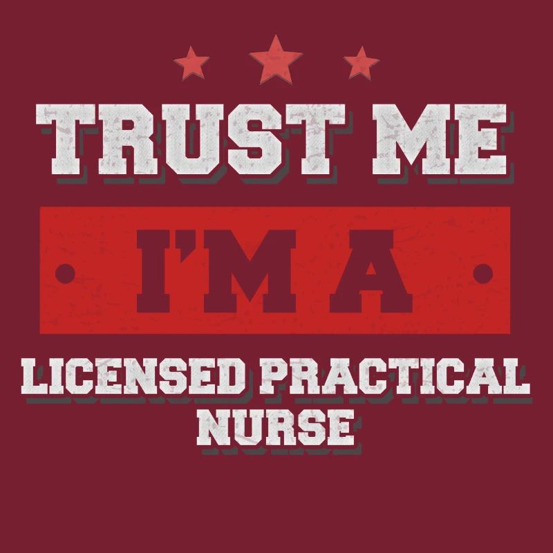 Trust me I’m a licensed practical nurse