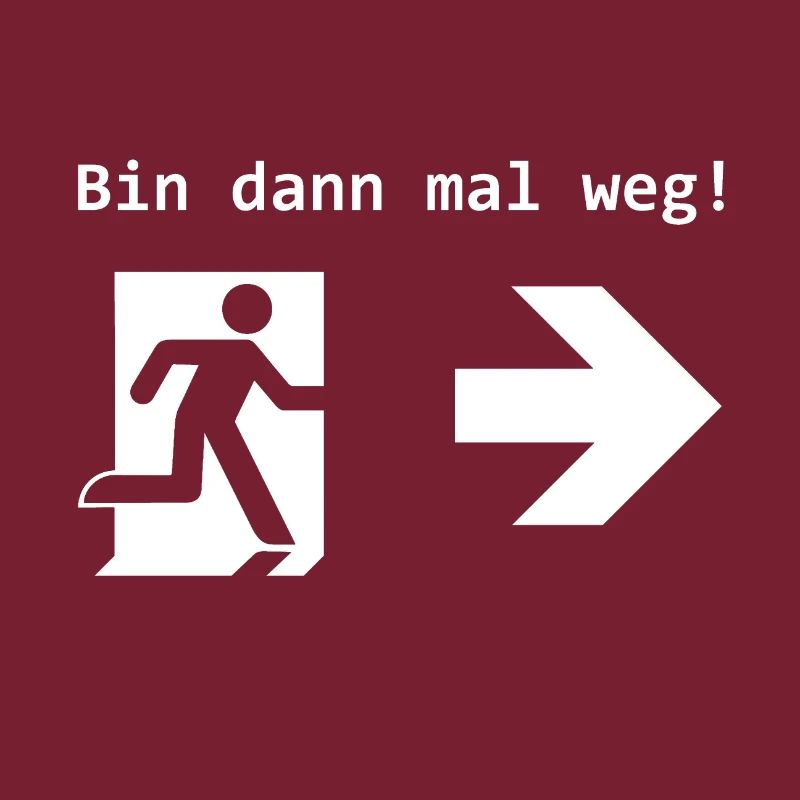 Bin dann mal weg! Notausgang Exit Geschenk