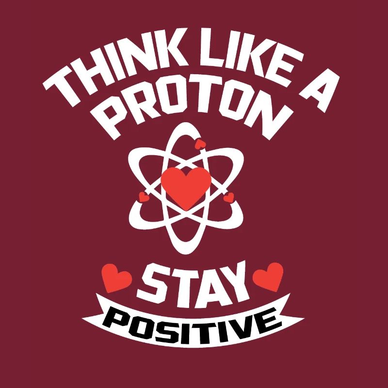 Stay Positive Proton/Atom