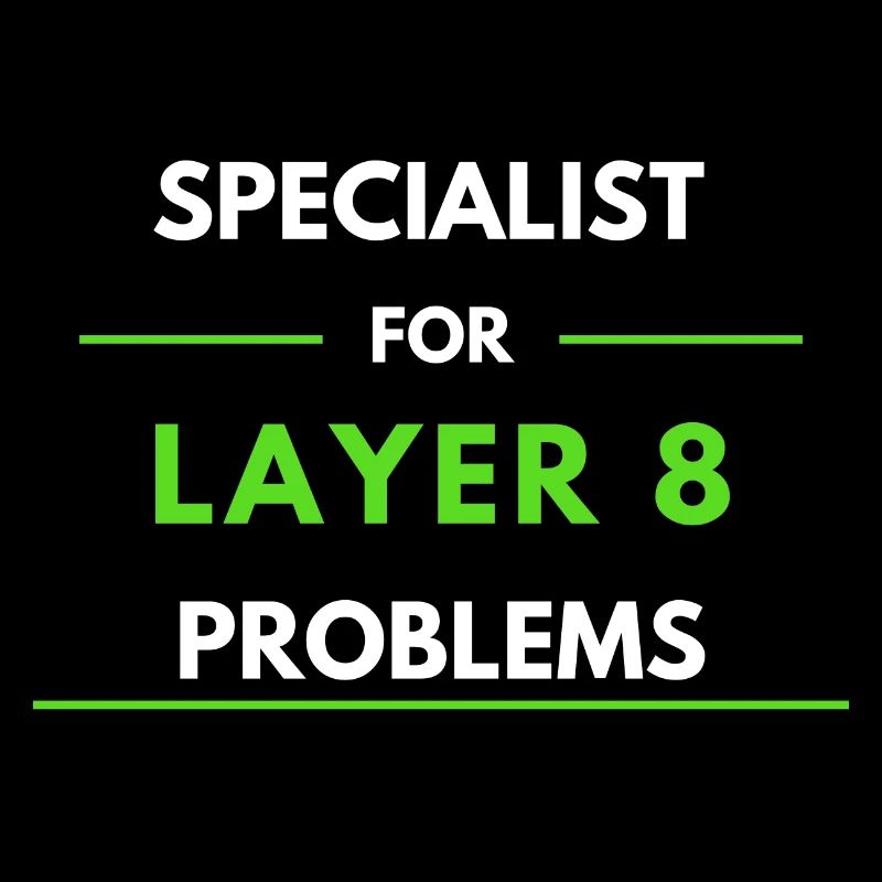 Specialist for Layer 8 Problems (Green)