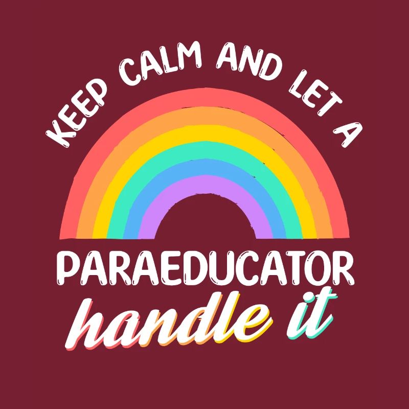 Keep calm and let a Paraeducator handle it Para