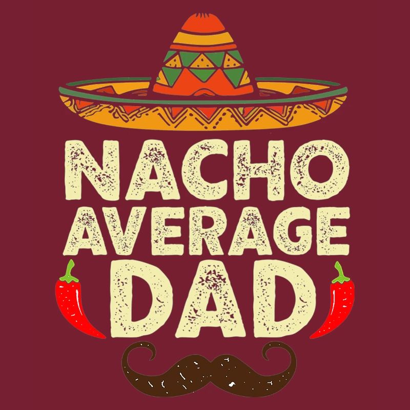 Nacho Average Dad Cinco De Mayo Fiesta Mexican