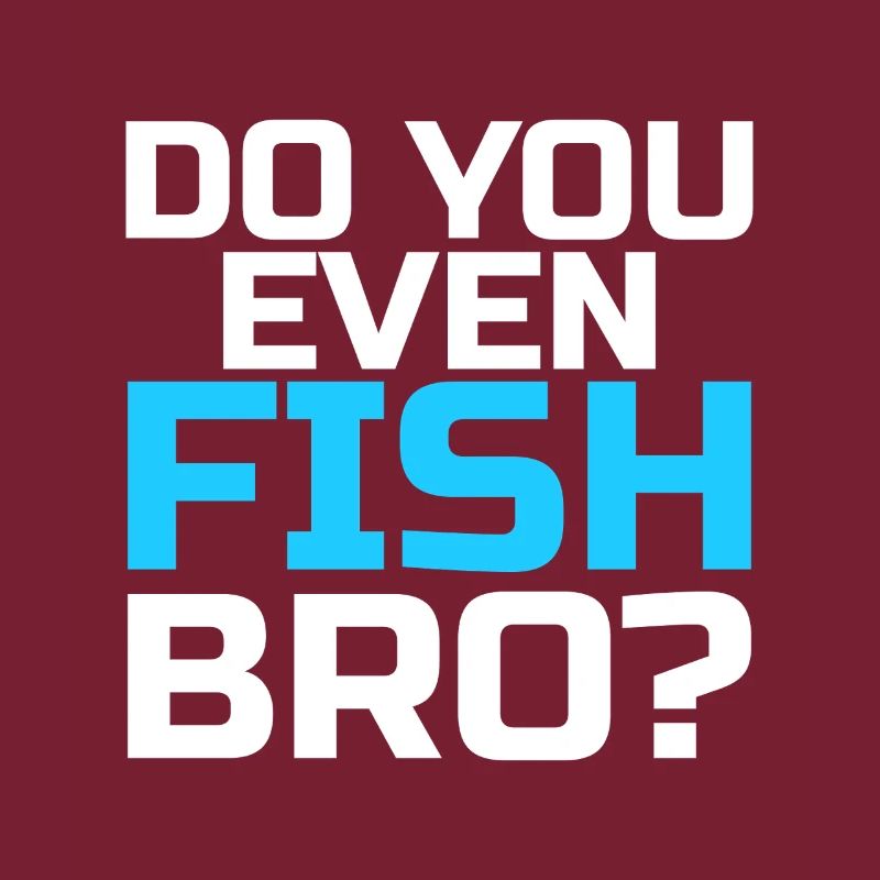 Do You Even Fish