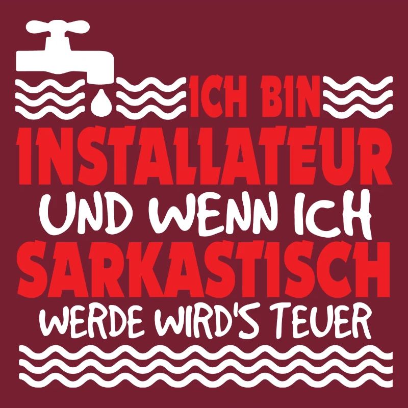 Installateur wenn ich sarkastisch werde wirds