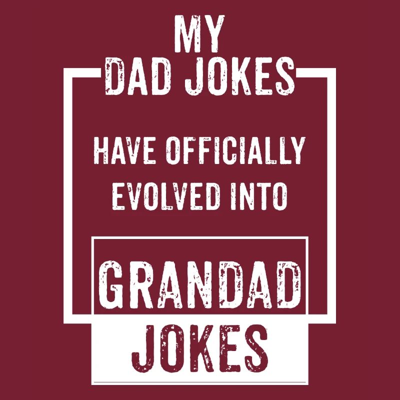 MY DAD JOKES HAVE OFFICALLY EVOLVED INTO GRANDAD J