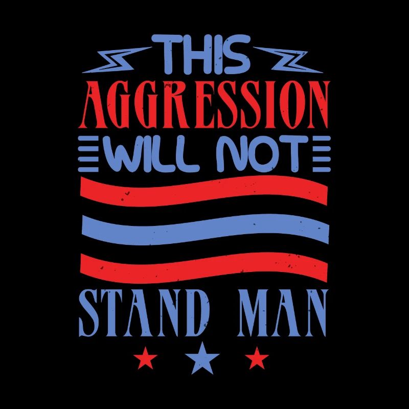 THIS AGGRESSION WILL NOT STAND MAN