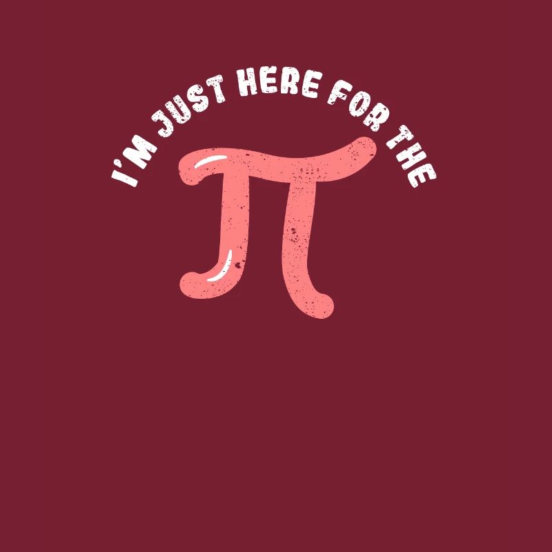 I'm Just Here For Pi Day Funny Math Geek