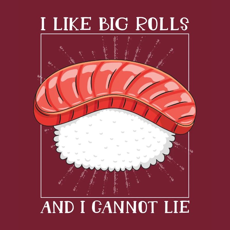 I Like Big Rolls And I Cannot Lie 2I Like Big Roll