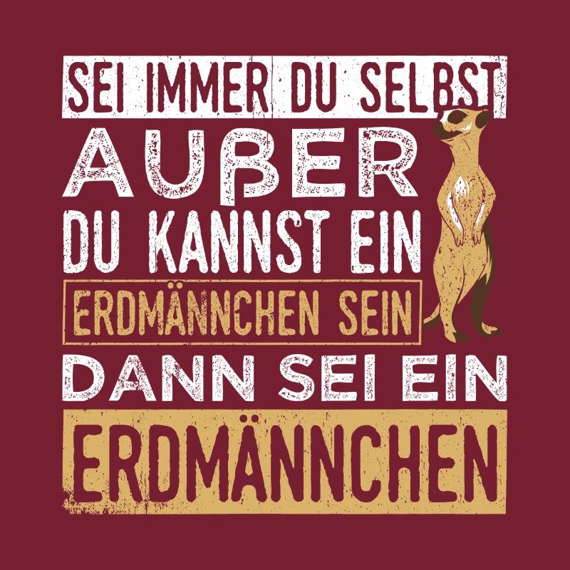 Sei immer du selbst, außer du kannst ein Erdmännch