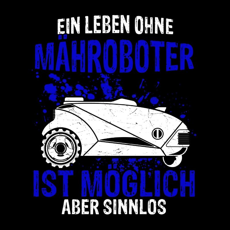 Mähroboter Garten Rasenroboter Mäher Spruch