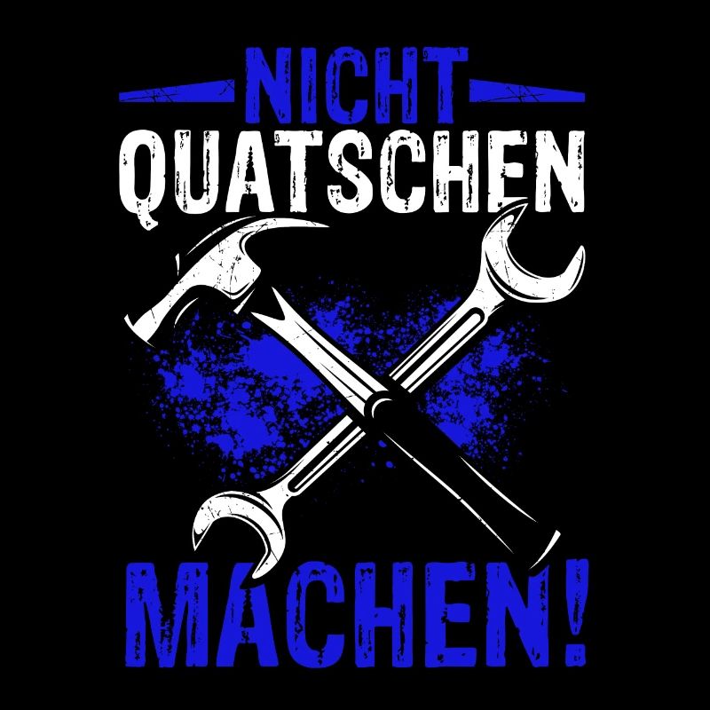 Nicht Quatschen Machen - Spruch Lustig Maler Handw