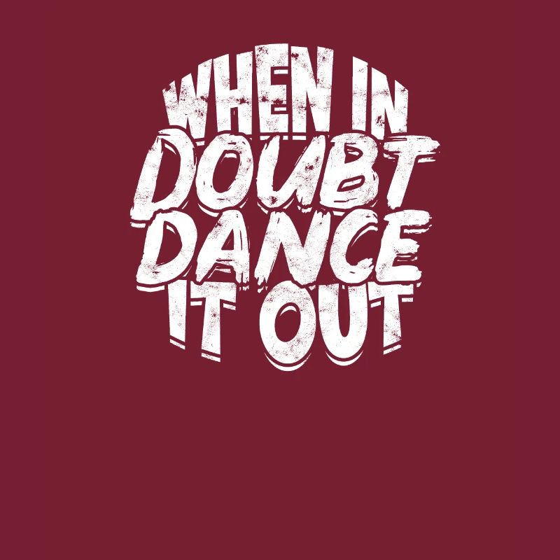 When in doubt dance it out - cuban