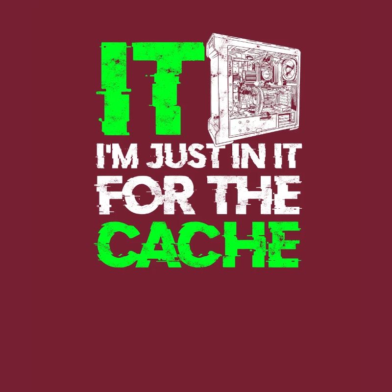 IT Je suis juste dedans pour le cache - tech