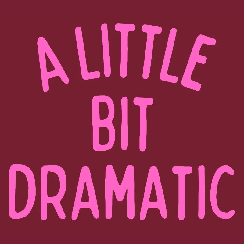 A Little Bit Dramatic