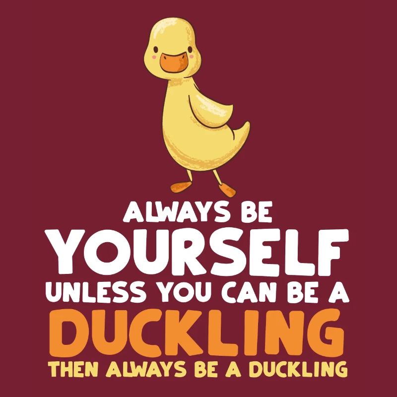 Always Be Yourself Funny Duckling Gift Idea