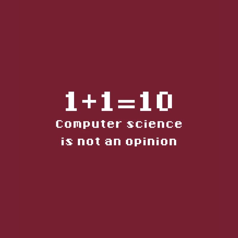 Binary - Computer Science Is Not An Opinion