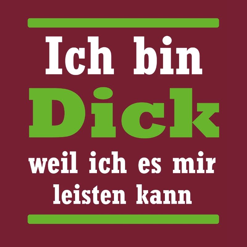 Ich bin dick witziger Spruch Geschenk