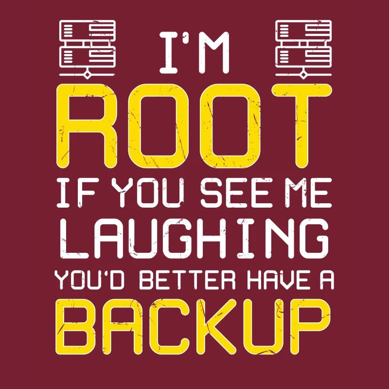 Ich bin Root Have A Backup