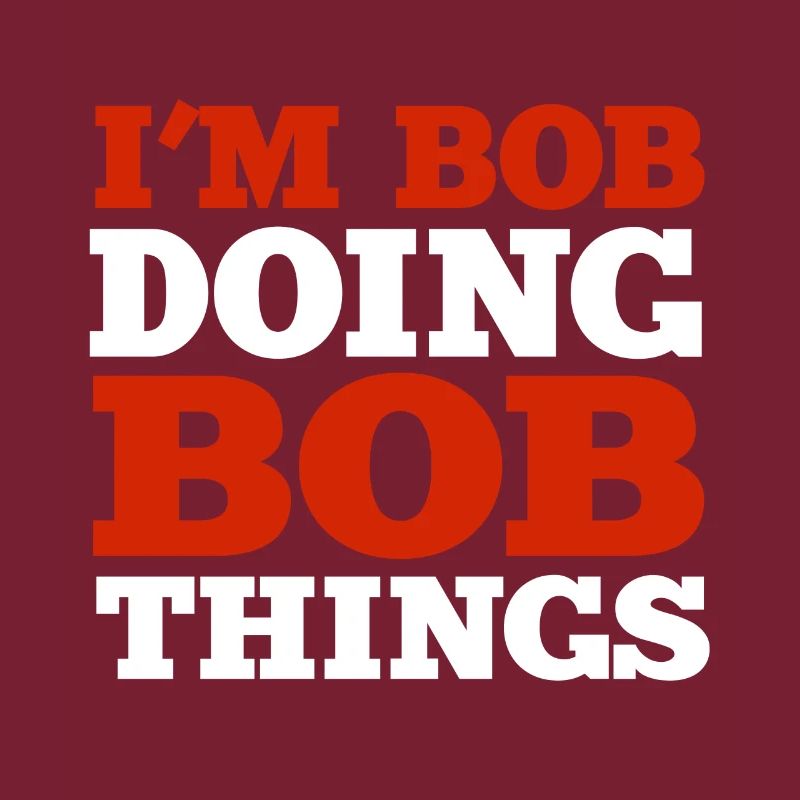 I m Bob Doing Bob Things Nom Cadeau