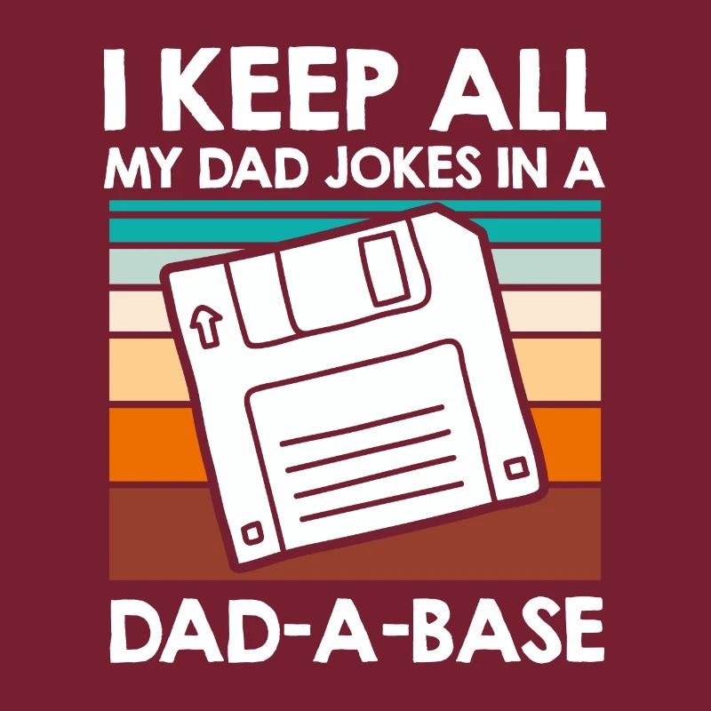 Keep my Jokes in a Dad-a-base Papa Witze