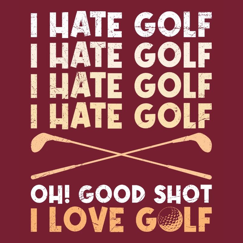 Funny golf saying I hate golf I love golf
