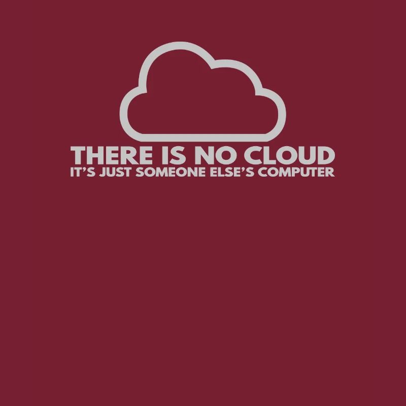 Il n’y a pas de Cloud, c’est juste celui de quelqu’un d’autre