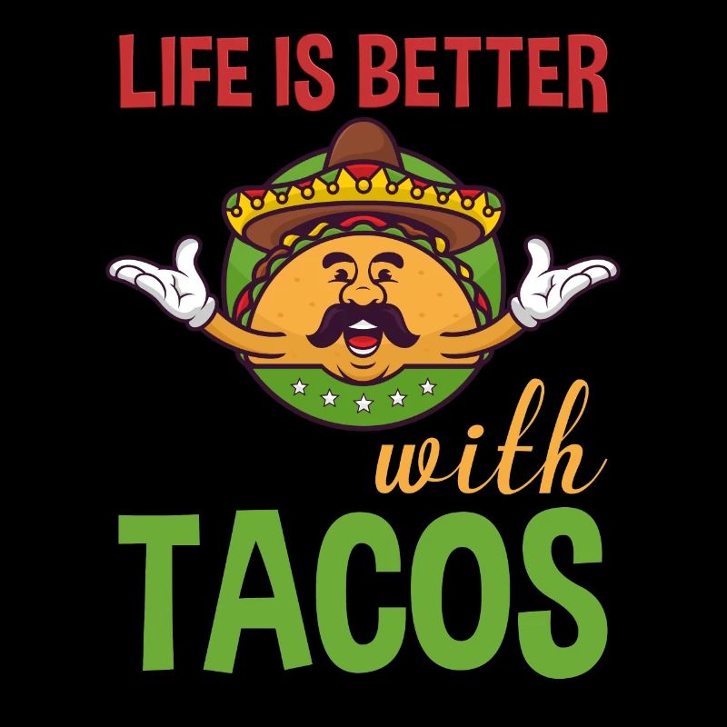 Life Is Better With Tacos