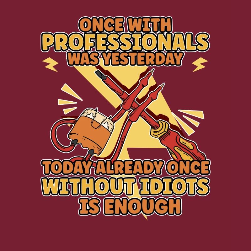 Once working with professionals yesterday earlier idiots