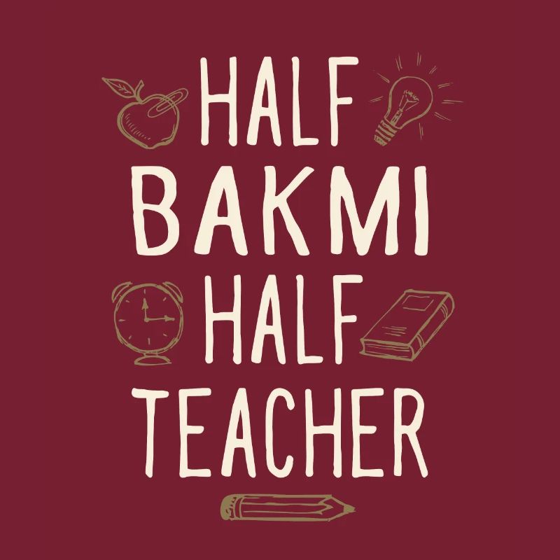 Half Bakmi Half Teacher Funny Professor Humor