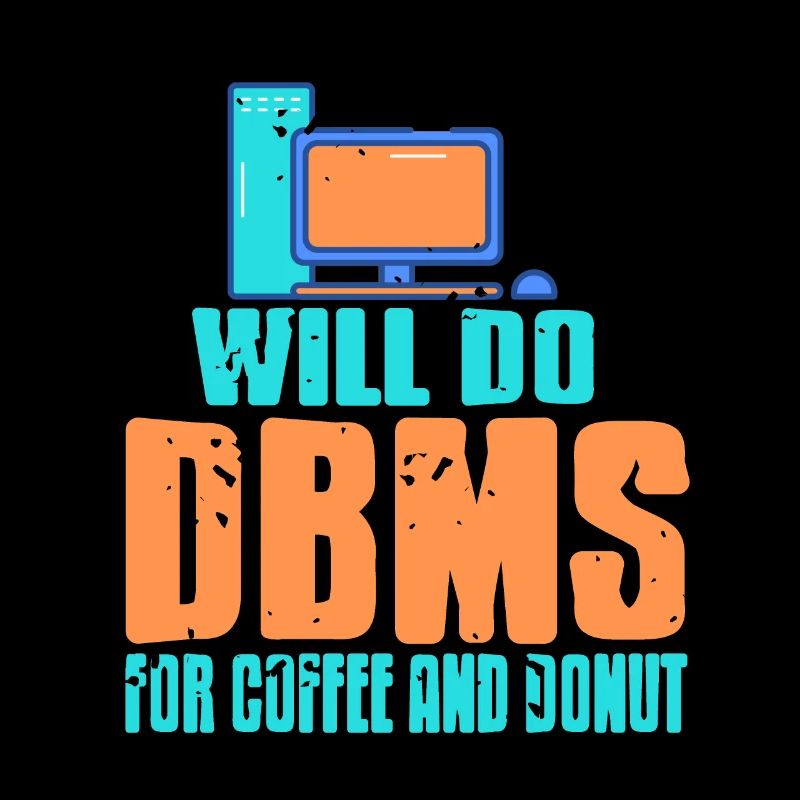 Will Do DBMS For Coffee & Donut Funny Data Admin