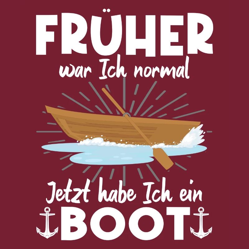 Früher War Ich Normal Jetzt Habe Ich Ein Boot