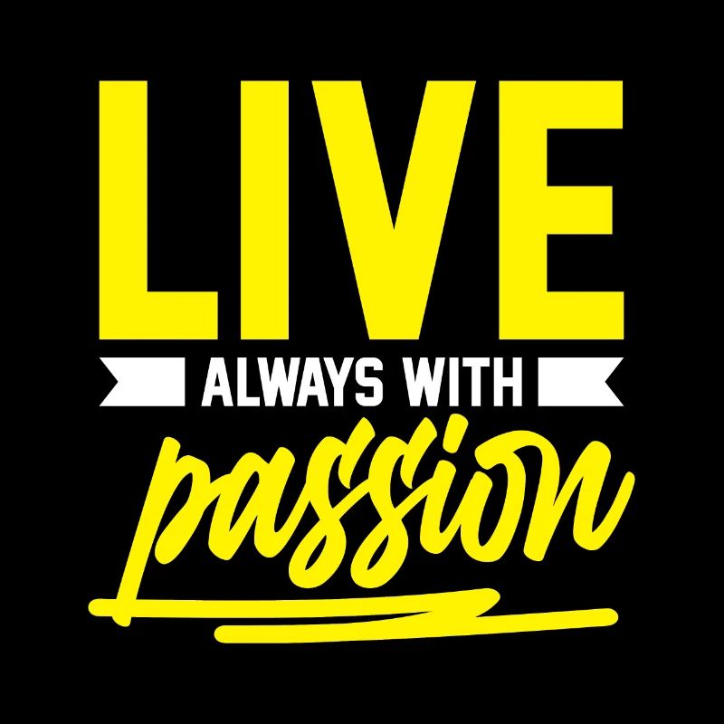 Live always with passion
